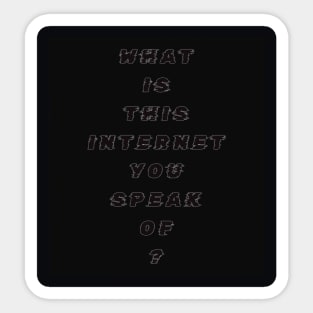 What Is This Internet? black text Sticker